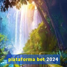 plataforma bet 2024